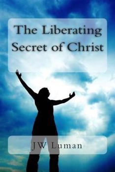 Paperback The Liberating Secret of Christ Book