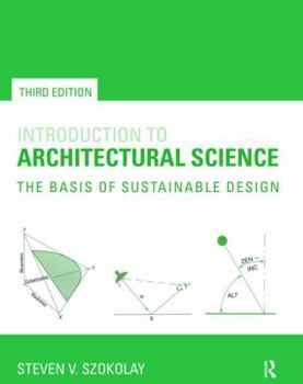 Hardcover Introduction to Architectural Science: The Basis of Sustainable Design Book
