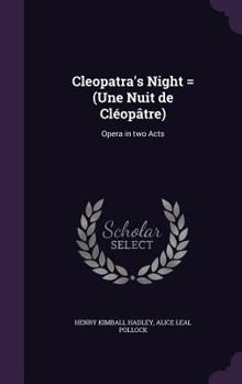 Hardcover Cleopatra's Night = (Une Nuit de Cléopâtre): Opera in two Acts Book