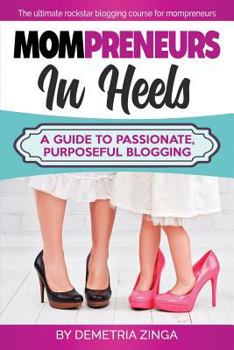 Paperback Mompreneurs In Heels: A Guide To Passionate, Purposeful Blogging Book