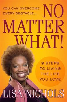 Hardcover No Matter What!: 9 Steps to Living the Life You Love Book