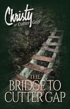 The Bridge to Cutter Gap - Book #1 of the Christy