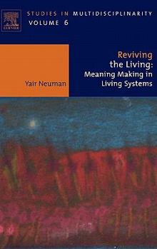 Hardcover Reviving the Living: Meaning Making in Living Systems Volume 6 Book