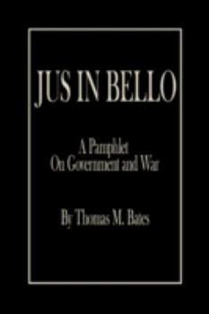 Paperback Jus in Bello: A Pamphlet On Government and War Book