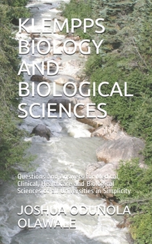 KLEMPPS BIOLOGY AND BIOLOGICAL SCIENCES: Questions and Answers for Medical, Clinical, Healthcare and Biological Sciences of all Universities in ... Biological and other Life Sciences Textbooks)