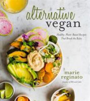 Paperback Alternative Vegan: Healthy Plant-Based Recipes That Break the Rules Book