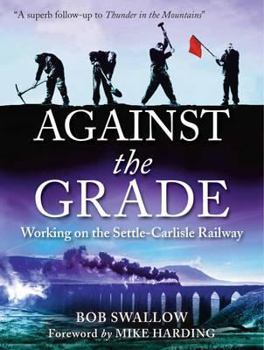 Hardcover Against the Grade: Working on the Settle-Carlisle Railway Book