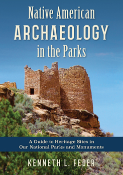 Hardcover Native American Archaeology in the Parks: A Guide to Heritage Sites in Our National Parks and Monuments Book
