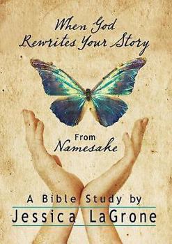 Paperback When God Rewrites Your Story: Six Keys to a Transformed Life from Namesake Women's Bible Study Book