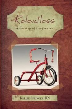 Paperback Relentless: A Journey of Forgiveness Book