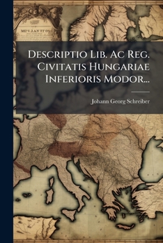 Paperback Descriptio Lib. Ac Reg. Civitatis Hungariae Inferioris Modor... [Latin] Book