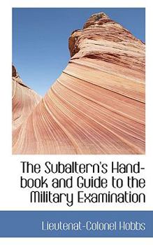 The Subaltern's Hand-Book and Guide to the Military Examination
