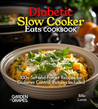 Paperback Diabetic Slow Cooker Eats Cookbook: 100+ Set-and-Forget Recipes for Diabetes Control, Pictures Included Book