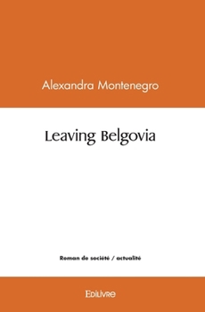 Paperback Leaving Belgovia: Roman [French] Book