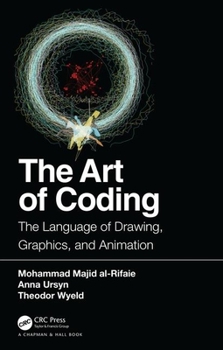 Paperback The Art of Coding: The Language of Drawing, Graphics, and Animation Book