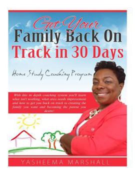Paperback Get Your Family Back On Track in 30 Days: A Home-Study Parent Coaching System Book
