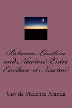 Paperback Between Einstein and Newton/Entre Einstein et Newton Book