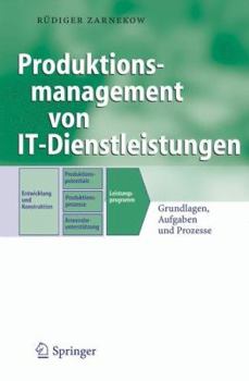 Hardcover Produktionsmanagement Von It-Dienstleistungen: Grundlagen, Aufgaben Und Prozesse [German] Book