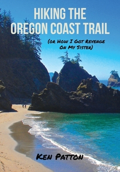 Paperback Hiking the Oregon Coast Trail: (or How I Got Revenge on My Sister) Book