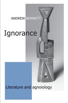 Hardcover Ignorance: Literature and agnoiology Book