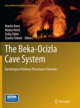 Paperback The Beka-Ocizla Cave System: Karstological Railway Planning in Slovenia Book