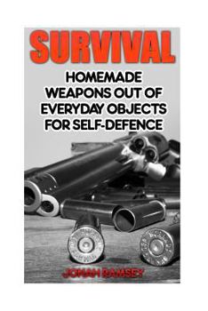 Paperback Survival: Homemade Weapons Out Of Everyday Objects For Self-Defence Book