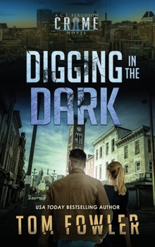 Digging in the Dark: A C.T. Ferguson Crime Novel