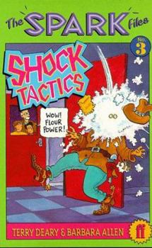 The Spark Files: Shock Tactics Bk. 3 - Book #3 of the Spark Files