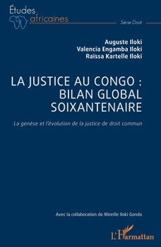 Paperback La justice au Congo: bilan global soixantenaire: La genèse et l'évolution de la justice de droit commun [French] Book