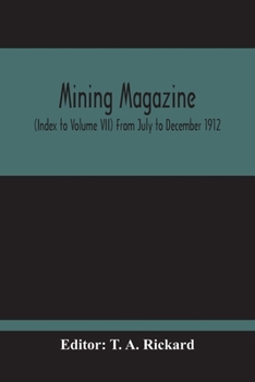 Paperback Mining Magazine; (Index To Volume Vii) From July To December 1912 Book