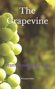 Paperback The Grapevine: From the root to the Fruit Book