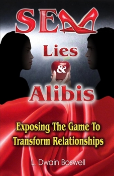 Paperback Sex Lies & Alibis: Exposing the Game to Transform Relationships Book