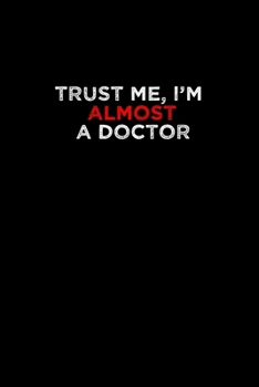 Trust me, I'm almost a doctor: Hangman Puzzles Mini Game Clever Kids 110 Lined pages 6 x 9 in 15.24 x 22.86 cm Single Player Funny Great Gift