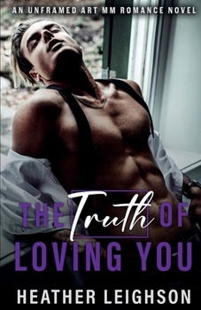 Paperback The Truth of Loving You: Unframed Art MM Romance Book