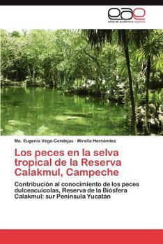 Paperback Los Peces En La Selva Tropical de La Reserva Calakmul, Campeche [Spanish] Book