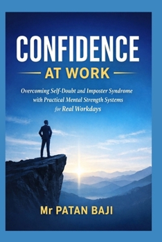 Paperback Confidence at Work: Overcoming Self-Doubt and Imposter Syndrome with Practical Mental Strength Systems for Real Workdays Book