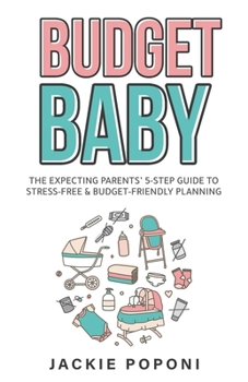 Paperback Budget Baby: The Expecting Parents' 5-Step Guide to Stress-Free & Budget-Friendly Planning Book