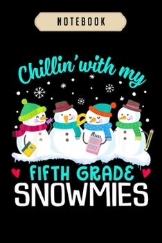 Paperback Notebook: Chillin with fifth grade snowmies christmas proud teacher journal-6x9(100 pages)Blank Lined Journal For kids, student, Book