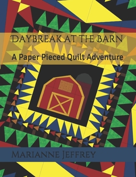 Paperback Daybreak at the Barn: A paper pieced quilt adventure Book