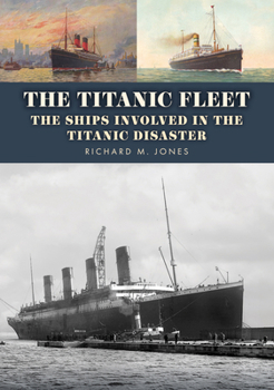 Paperback The Titanic Fleet: The Ships Involved in the Titanic Disaster Book