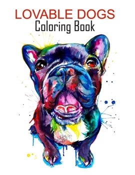 Lovable Dogs Coloring Book: Unique 50 Dogs Patterns for Stress Relief Adult Coloring Books, Dogs Coloring And Activity Book For Teen and Adults(Stay Home And Color Dogs)