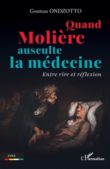 Quand Molière ausculte la médecine: Entre rire et réflexion (Jama) (French Edition)