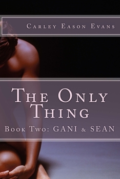 Paperback The Only Thing: Book Two: Gani & Sean Book