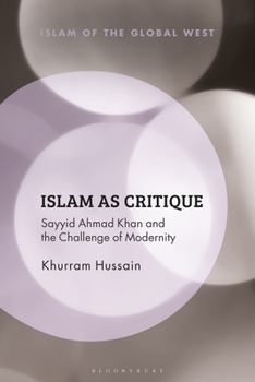Paperback Islam as Critique: Sayyid Ahmad Khan and the Challenge of Modernity Book