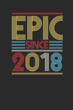 Epic Since 2018: Dotted Bullet Notebook (6" x 9" - 120 pages) ~ Birthday Themed Notebook for Daily Journal, Diary, and Gift
