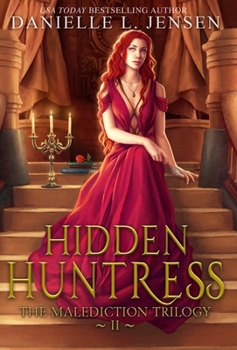 Hidden Huntress - Book #2 of the Malediction Trilogy