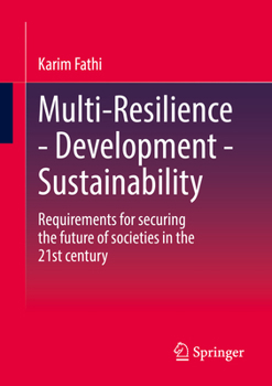 Paperback Multi-Resilience - Development - Sustainability: Requirements for Securing the Future of Societies in the 21st Century Book