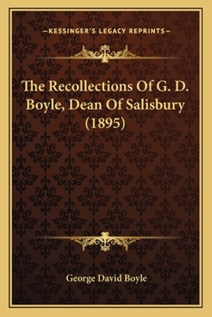 Paperback The Recollections Of G. D. Boyle, Dean Of Salisbury (1895) Book