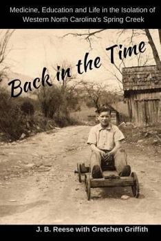 Paperback Back in the Time: Medicine, Education and Life in the Isolation of Western North Carolina's Spring Creek Book