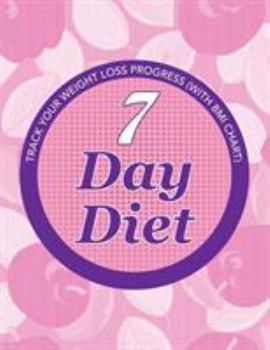 Paperback 7 Day Diet: Track Your Weight Loss Progress (with BMI Chart) Book
